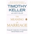 An Excellent Marriage Resource: Tim Keller's 'The Meaning of Marriage'