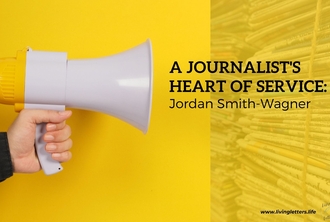A Journalist's Heart of Service: Jordan Smith-Wagner