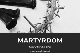 Martyrdom: Serving Christ in 2025