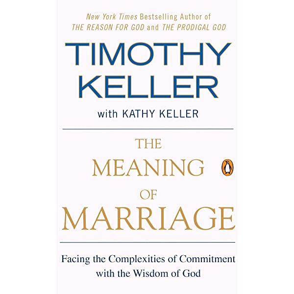 An Excellent Marriage Resource: Tim Keller's 'The Meaning of Marriage'