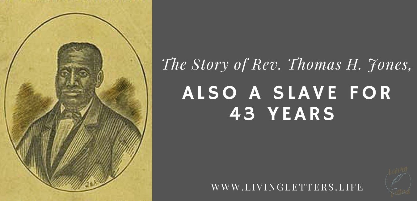 Part 2: The Story of Rev Thomas H Jones - Also a Slave for 43 Years