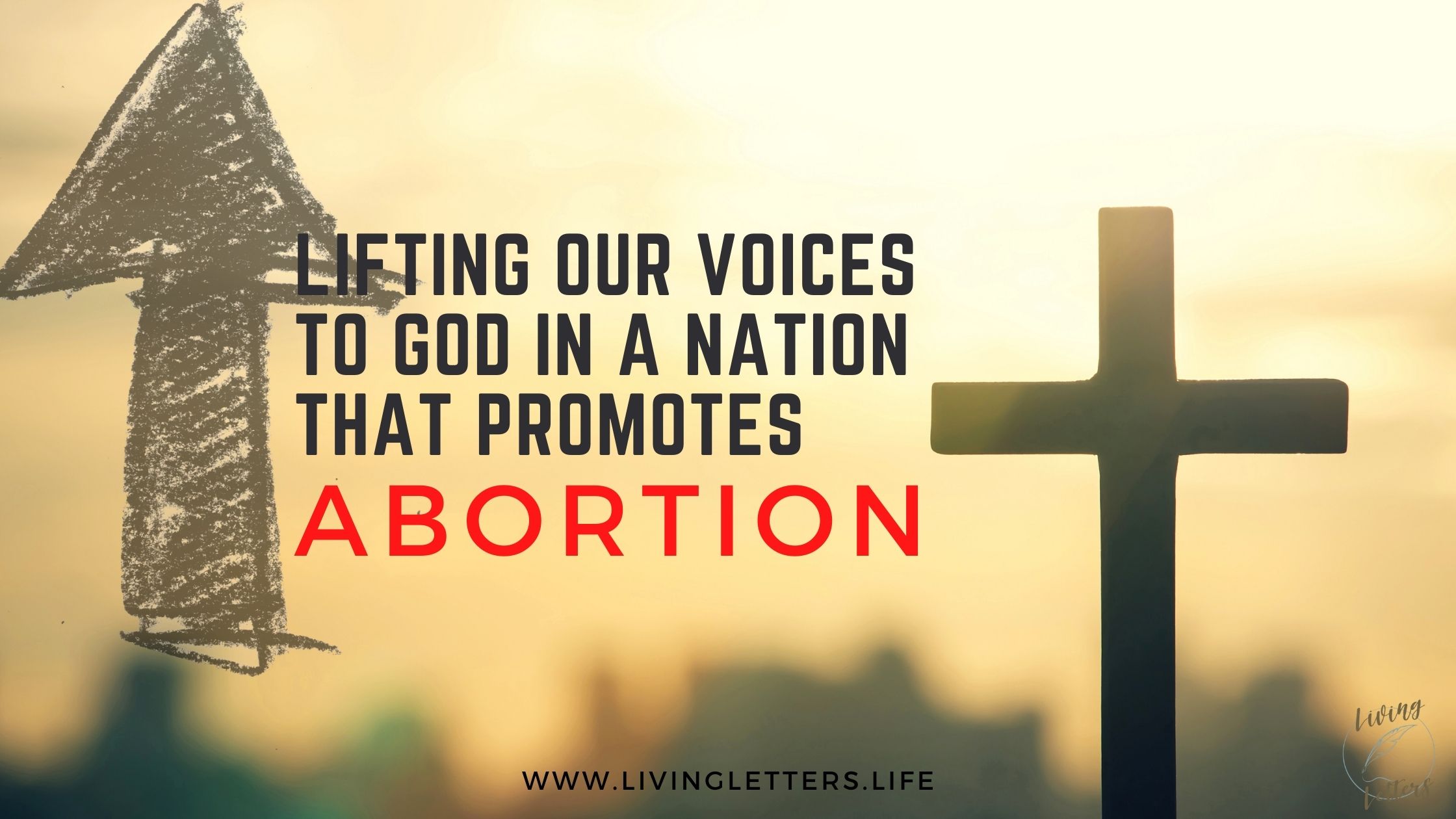 Lifting Our Voices to God in a Nation that Promotes Abortion