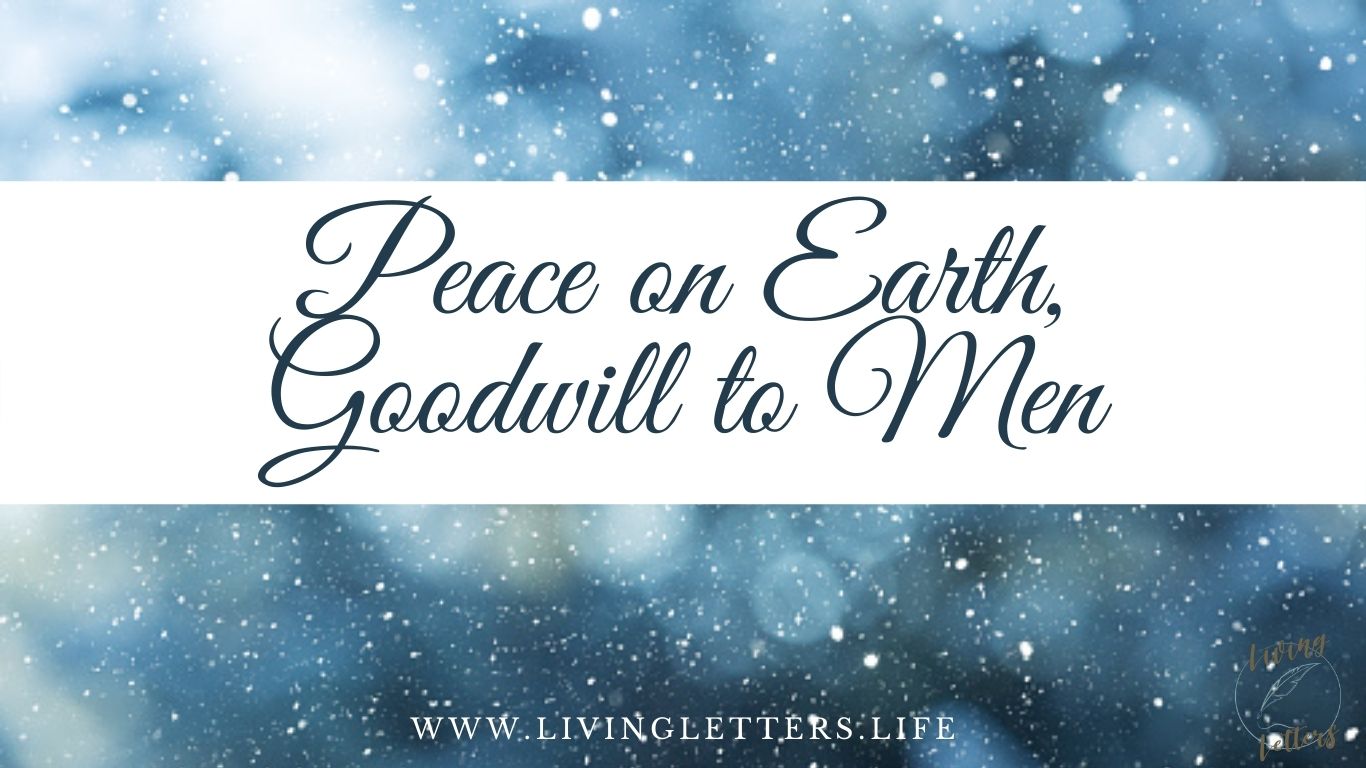 Peace on Earth Goodwill to Men